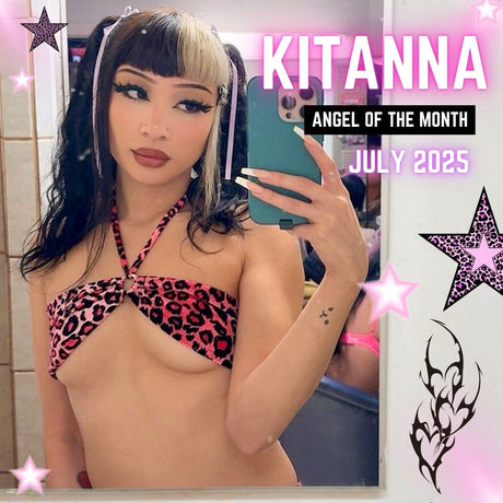 JULY 2025: Kitanna 👑