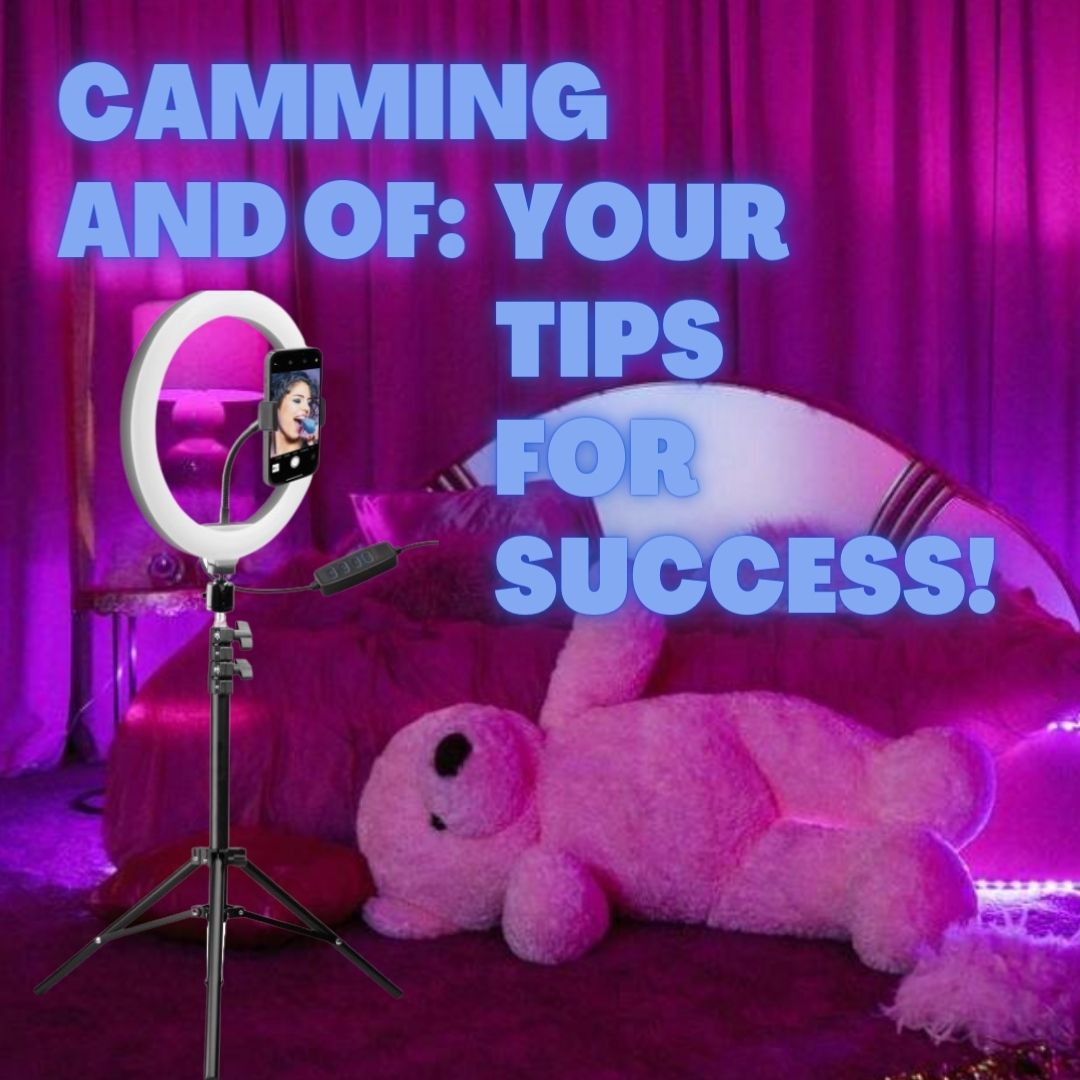CAMMING & ONLY FANS: Your Tips for Success
